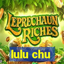lulu chu